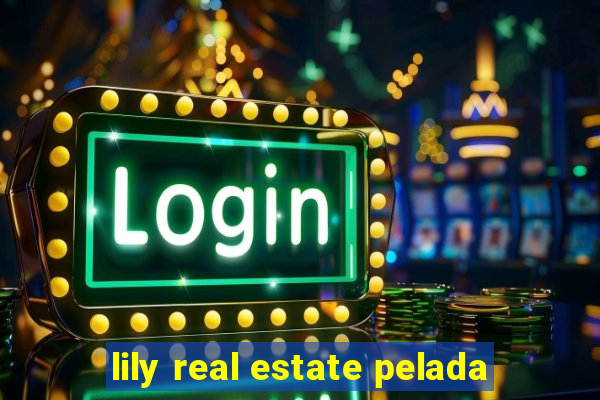 lily real estate pelada